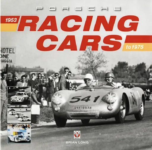 Porsche Racing Cars: 1953 to 1975 by Brian Long