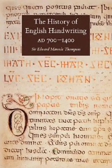 The History of English Handwriting Ad 700-1400 by E. M. Thompson
