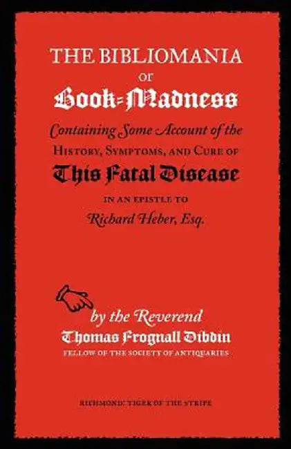 The Bibliomania or Book-Madness by T. F. Dibdin