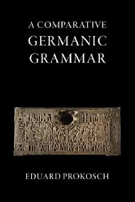 A Comparative Germanic Grammar by Eduard Prokosch