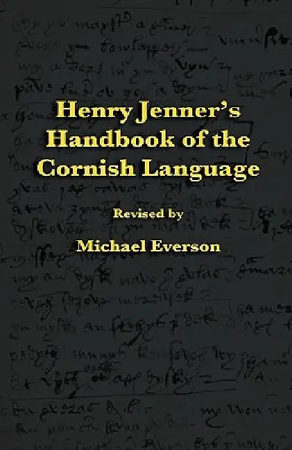 Henry Jenner's Handbook of the Cornish Language by Henry Jenner, Michael Everson