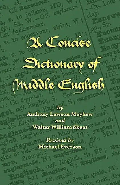 A Concise Dictionary of Middle English by Anthony Lawson Mayhew, Walter William Skeat, A. L. Mayhew