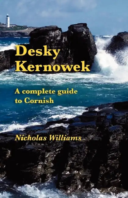 Desky Kernowek: A complete guide to Cornish by Nicholas Williams, Michael Everson