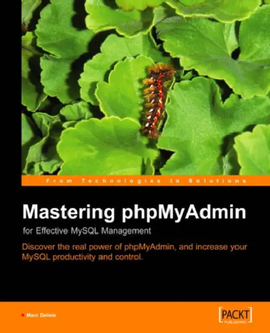 Mastering Phpmyadmin for Effective MySQL Management by Marc Delisle