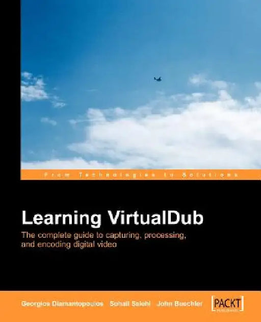 Virtual Dub Video: Capture, Processing and Encoding by Georgios Diamantopoulos, Sohail Salehi