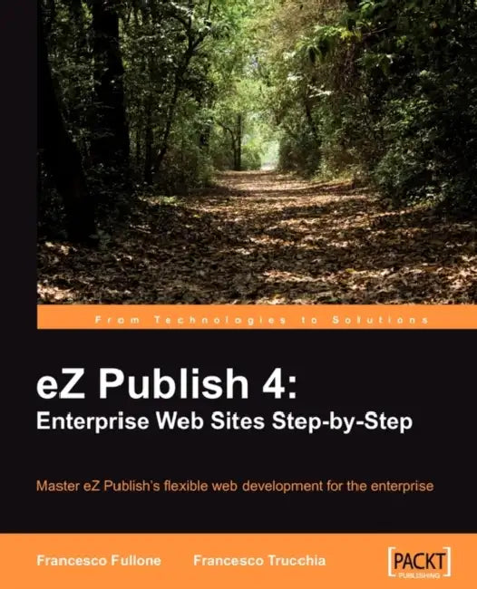 EZ Publish 4: Enterprise Web Sites Step-By-Step by Francesco Trucchia, Francesco Fullone