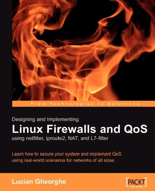 Designing and Implementing Linux Firewalls with Qos Using Netfilter, Iproute2, Nat and L7-Filter by Lucian Gheorghe