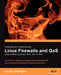 Designing and Implementing Linux Firewalls with Qos Using Netfilter, Iproute2, Nat and L7-Filter by Lucian Gheorghe