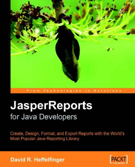 Jasperreports: Reporting for Java Developers by David Heffelfinger