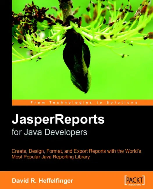 Jasperreports: Reporting for Java Developers by David Heffelfinger