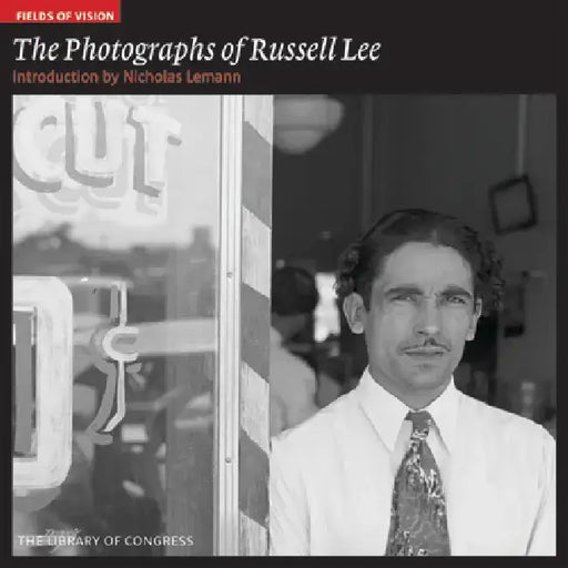 Fields of Vision: The Photographs of Russell Lee by Russell Lee