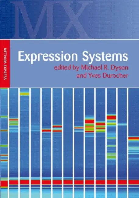 Expression Systems: Methods Express by Michael Dyson, Yves Durocher