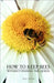 How to Keep Bees, Without Finding the Queen by Paul Mann