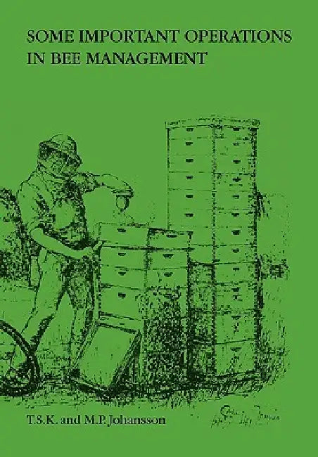 Some Important Operations in Bee Management by Torge S. K. Johansson, Mildred Johansson