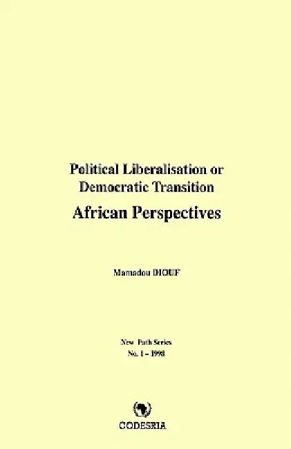 Political Liberalisation or Democr by Mamadou Diouf