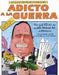 Adicto a la Guerra: Por Que EEUU No Puede Librarse del Militarismo by Joel Andreas