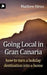 Going Local in Gran Canaria. How to Turn a Holiday Destination Into a Home by Matthew Hirtes