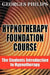 Hypnotherapy Foundation Course: The Students Introduction to Hypnotherapy by Georges Philips