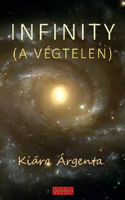 Infinity: A Végtelen by Kiara Argenta