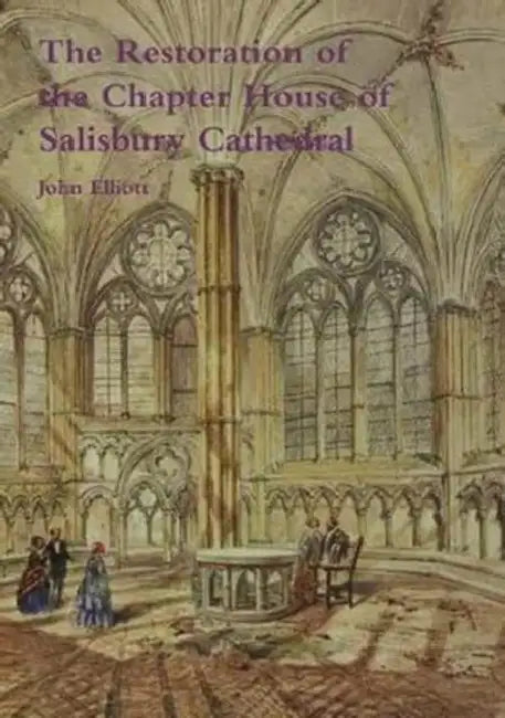 The Restoration Of The Chapter House Of Salisbury Cathedral