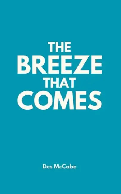 The Breeze That Comes by Des McCabe