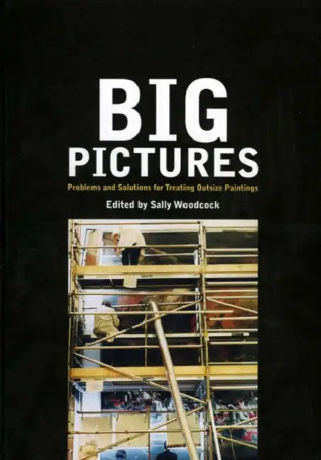 Big Pictures: Problems and Solutions for Treating Outsize Paintings by Sally Woodcock