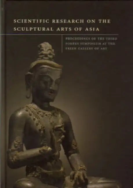 Scientific Research on the Sculptural Arts of Asia by Janet G. Douglas, Paul Jett, John Winter