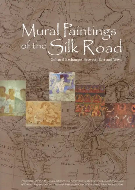 Mural Paintings of the Silk Road: Cultural Exchanges Between East and West by Yoko Taniguchi, Tomoko Uno, Kazuya Yamauchi