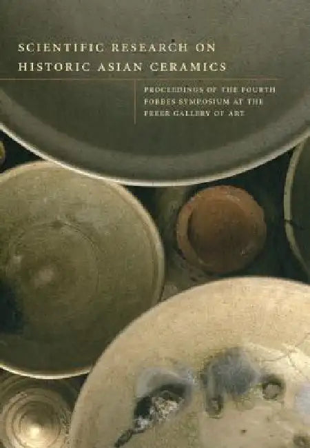 Scientific Research on Historic Asian Ceramics by Blythe McCarthy, Ellen Chase, Louise Cort