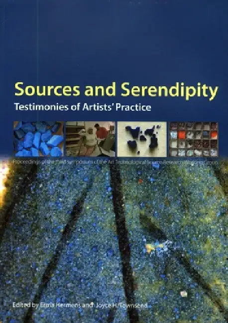 Sources and Serendipity: Testimonies of Artists' Practice by Erma Hermens, Joyce H. Townsend