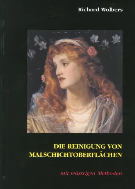 Die Reinigung Von Malschichtoberflächen by Richard Wolbers