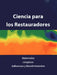 Ciencia Para Los Restauradores: Materiales, Limpieza, Adhesivos Y Recubrimientos by Laura Fuster-Lopez, Dolores Julia Yusa-Marco