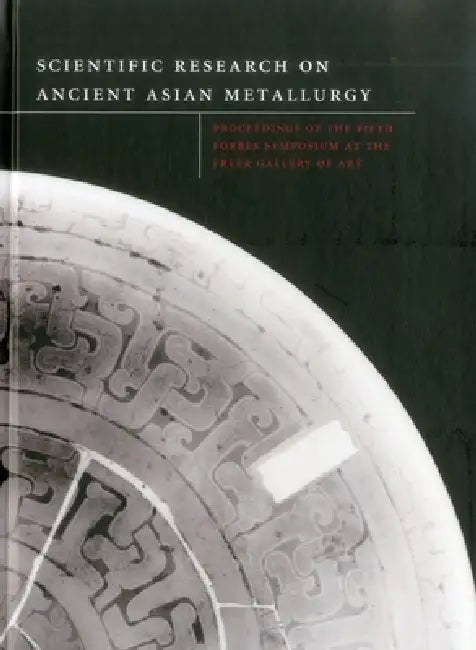 Scientific Research on Ancient Asian Metallurgy by Janet G. Douglas, Paul Jett, Blythe McCarthy