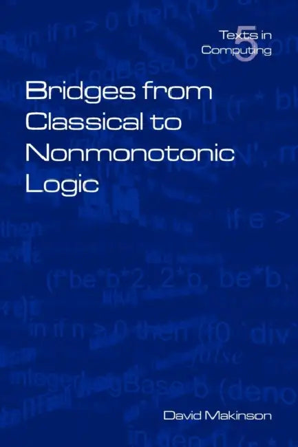 Bridges from Classical to Nonmonotonic Logic by David Makinson
