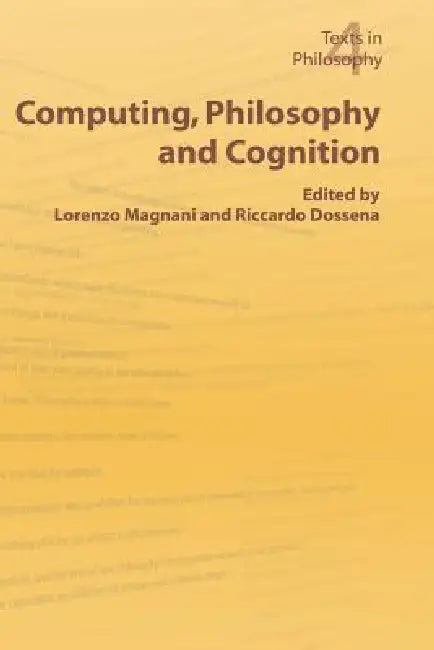 Computing, Philosophy and Cognition by L. Magnani, R. Dossena