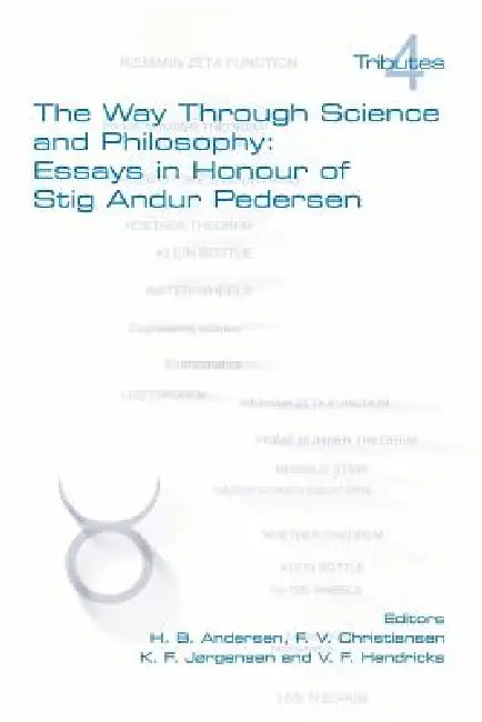 The Way Through Science and Philosophy: Essays in Honour of Stig Andur Pedersen by H. B. Andersen, F. V. Christiansen, K. F. Jorgensen