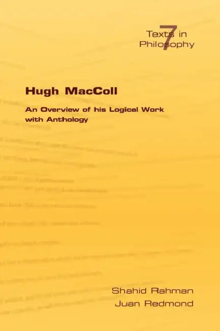 Hugh MacColl: An Overview of His Logical Work with Anthology by S. Rahman, J. Redmond