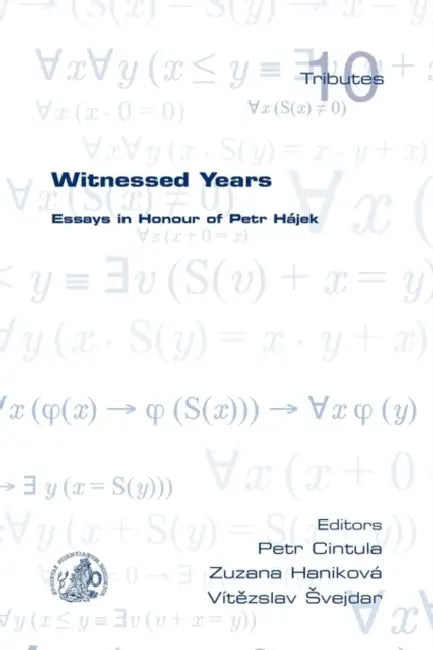 Witnessed Years: Essays in Honour of Petr Hajek by Petr Cintula, Zuzana Hanikova, Vitesslav Svejdar