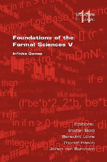 Foundations of the Formal Sciences V: Infinite Games by S. Bold, B. Loewe, T. Rasch