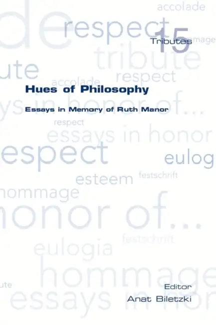 Hues of Philosophy. Essays in Memory of Ruth Manor by Anat Biletzki