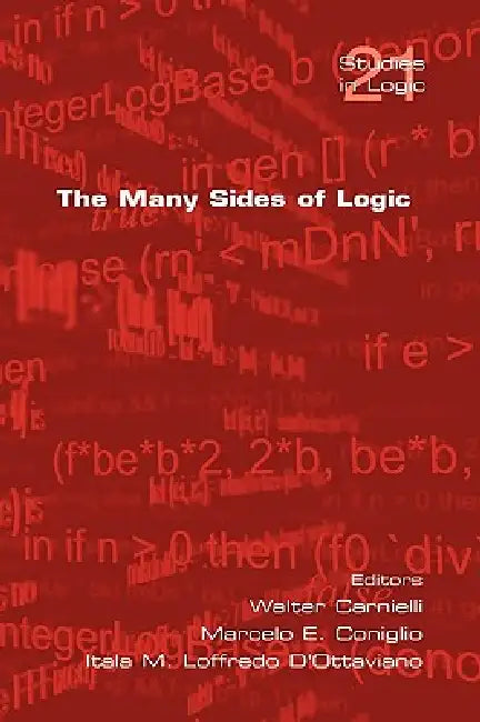 The Many Sides of Logic by Walter Carnielli, Marcelo E. Coniglio, Itala M. Loffredo D'Ottaviano