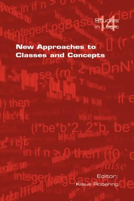 New Approaches to Classes and Concepts by Klaus Robering