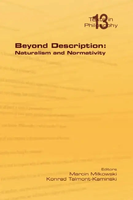 Beyond Description: Naturalism and Normativity by Marcin Milkowski, Konrad Talmont-Kaminski