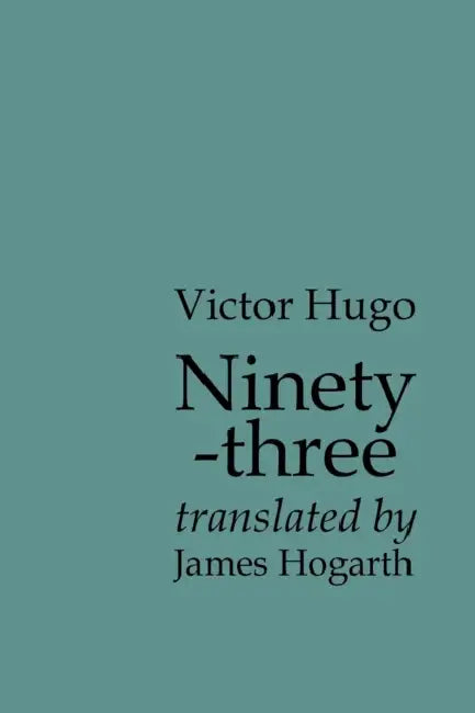 Ninety-three by Victor Hugo, James Hogarth