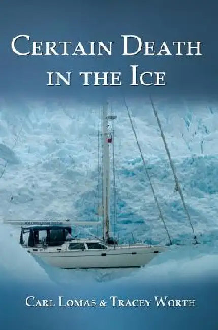 Certain Death in the Ice by Carl Lomas, Tracey Worth