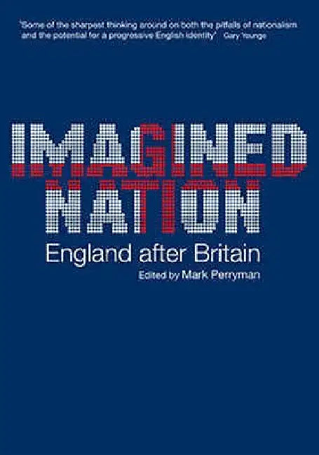 Imagined Nation: England After Britain by Mark Perryman, Mark Perryman