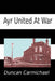 Ayr United at War by Duncan Carmichael