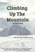 Climbing Up the Mountain - Revised - Large Print by Marcia E. Neveu