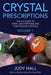 Crystal Prescriptions: The A-Z Guide to Over 1,200 Symptoms and Their Healing Crystals by Judy Hall