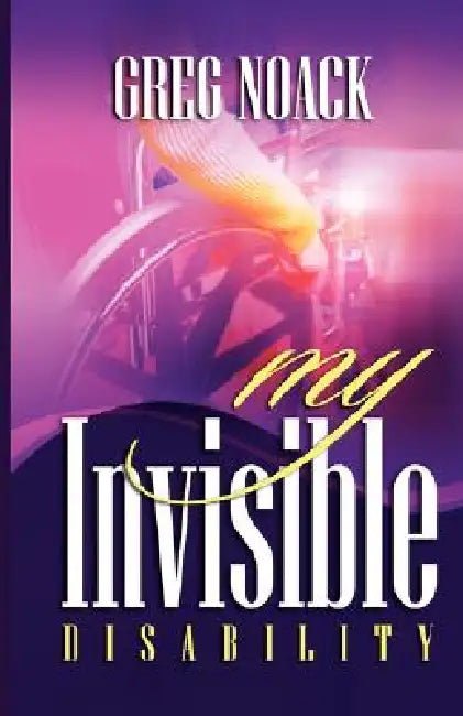 My Invisible Disability by Greg Noack